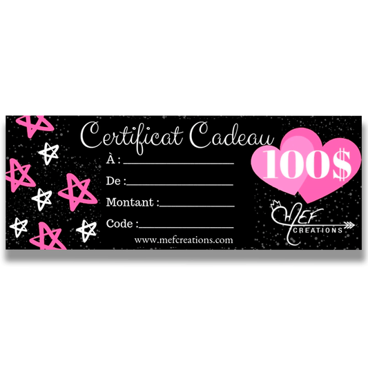 Certificat cadeau M.E.F. Creations de 100 dollars