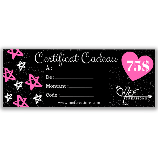 Certificat cadeau M.E.F. Creations de 75 dollars